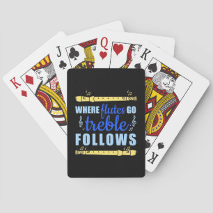 Where Flutes Go Trebble Follow Playing Cards