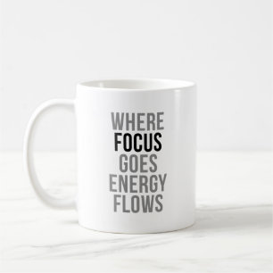 Where Focus Goes Energy Flows Coffee Mug