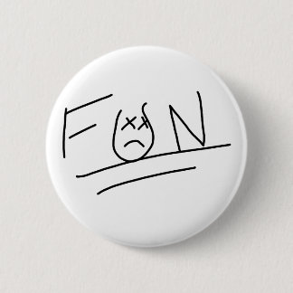 Where fun comes to die 6 cm round badge