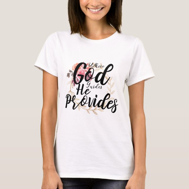 Where GOD Guides HE Provides T-Shirt (Front)