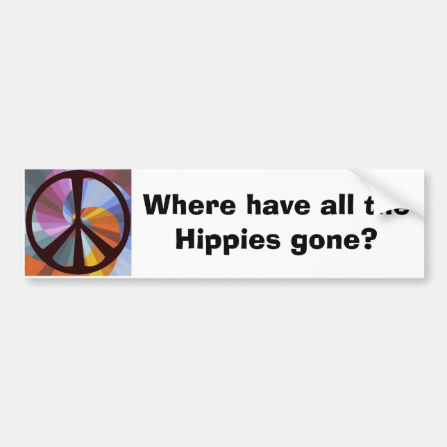 Where have all the Hippies gone? bumper sticker (Front)