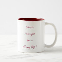 Where have you been Love Mug
