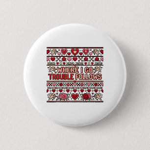 Where I Go Trouble Follows Couple Matching Ugly Va 6 Cm Round Badge
