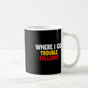 Where I Go Trouble Follows Funny Couple Matching V Coffee Mug