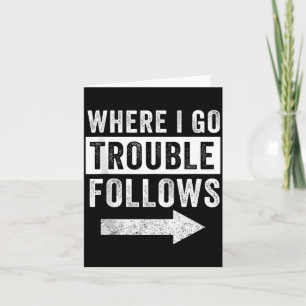 Where I Go Trouble Follows Funny Matching Couple S Card