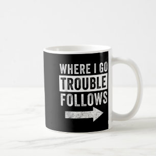 Where I Go Trouble Follows Funny Matching Couple S Coffee Mug