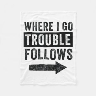 Where I Go Trouble Follows Funny Matching Couple S Fleece Blanket