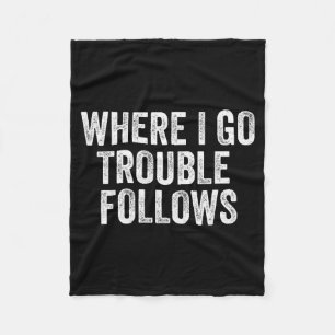 Where I Go Trouble Follows Funny Matching Couples  Fleece Blanket