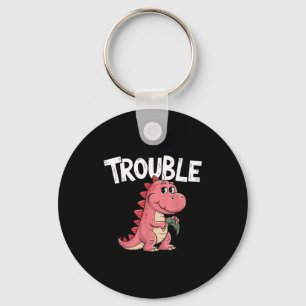 Where I Go Trouble Follows I'm Trouble Funny Dinos Key Ring