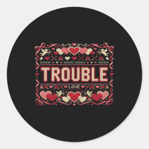 Where I Go Trouble Follows Ugly Valentine Sweater Classic Round Sticker
