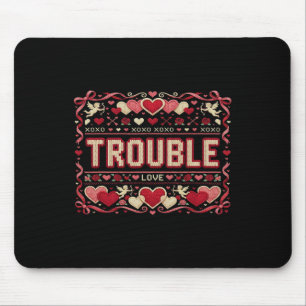 Where I Go Trouble Follows Ugly Valentine Sweater  Mouse Pad