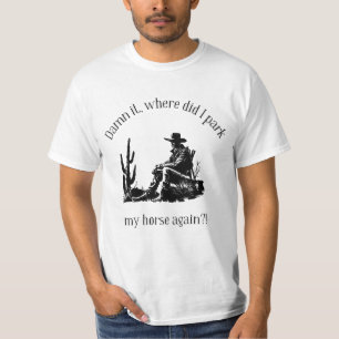 Where I park my horse? T-Shirt