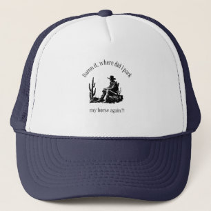 Where I park my horse? Trucker Hat