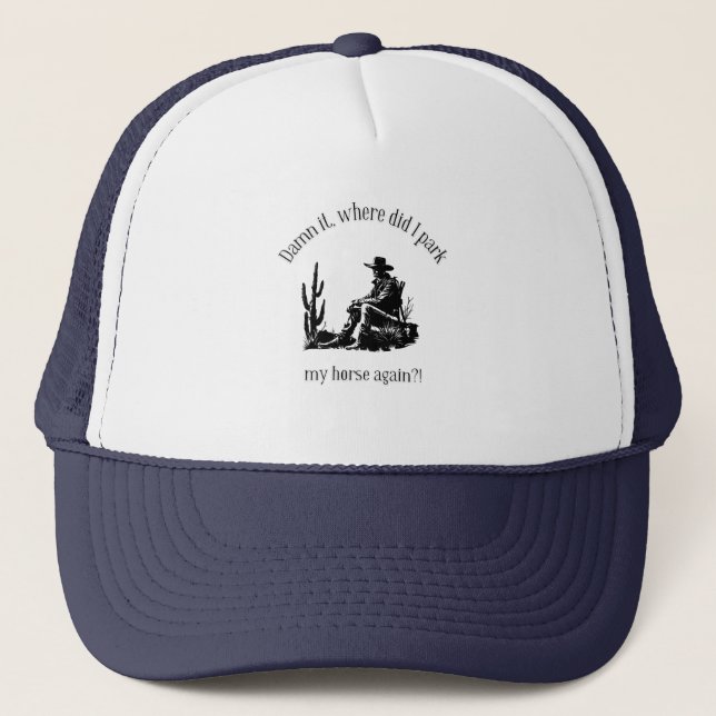 Where I park my horse? Trucker Hat (Front)