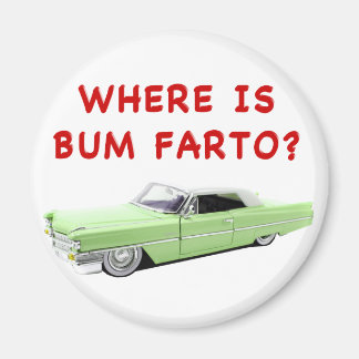 Where is bum farto? magnet