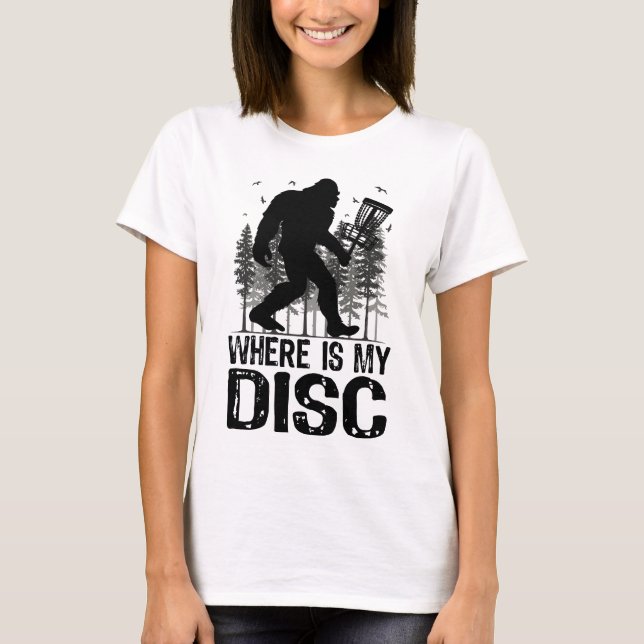 Where is My Disc? Bigfoot Disc Golf T-Shirt (Front)