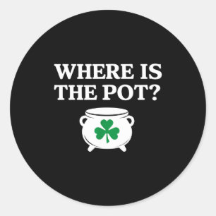 Where is the pot funny irish quote classic round sticker