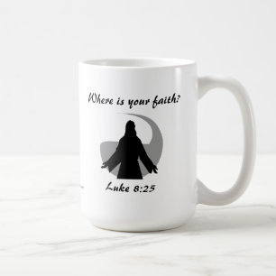 Where is your faith? Bible Quotes Coffee Mug