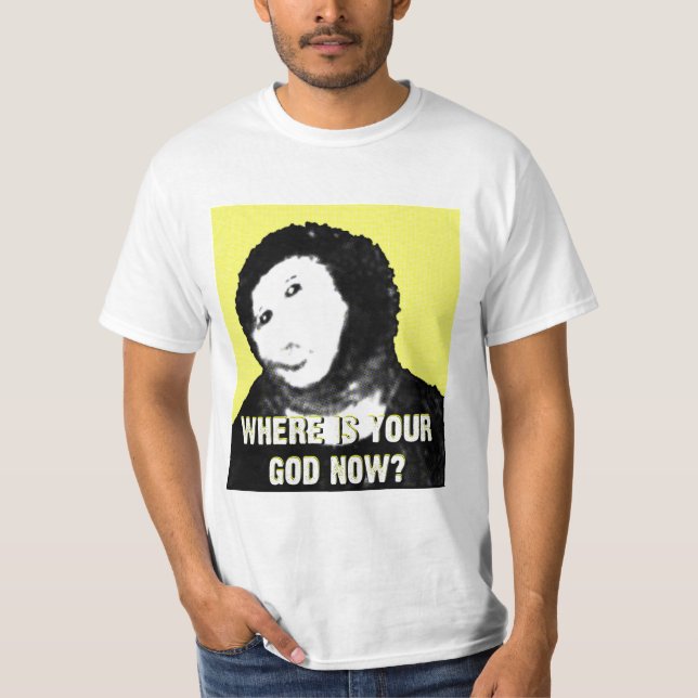Where is your god now? shirt (Front)