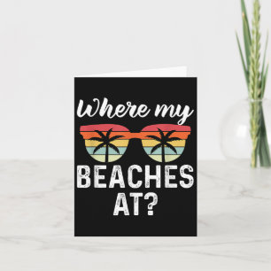 Where My Beaches At_ Funny Beach Vacation Summer Card