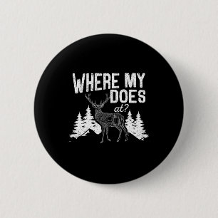 Where My Does At Funny Deer Hunting Season Buck El 6 Cm Round Badge