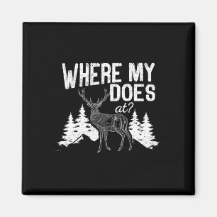 Where My Does At Funny Deer Hunting Season Buck El Magnet