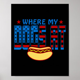 Where My Dogs At Funny 4th Of July Humour Hot Dog  Poster