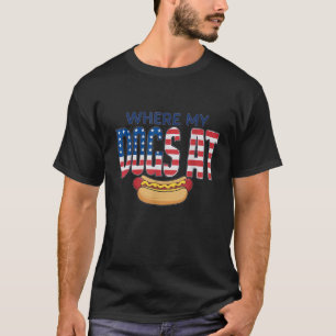 WHERE MY DOGS AT USA Funny 4th Of July Humour Hotd T-Shirt