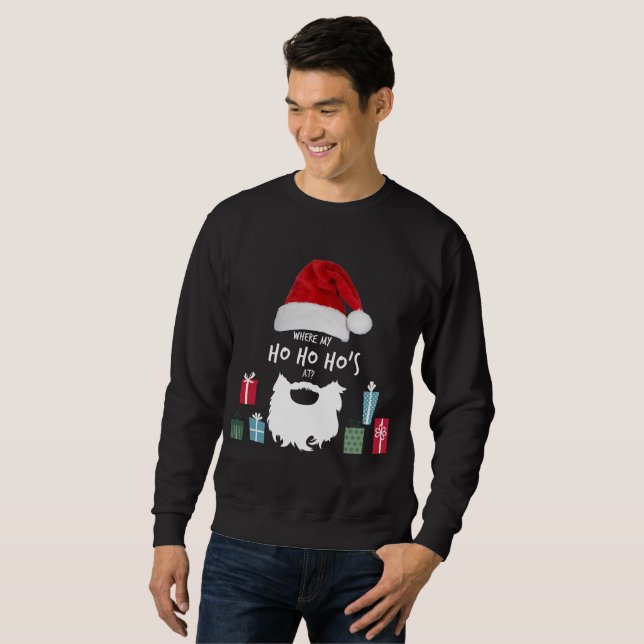 "Where My Ho Ho Ho's At?" Christmas Sweatshirt (Front Full)