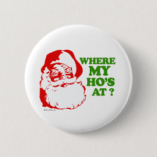 Where my ho's at? 6 cm round badge
