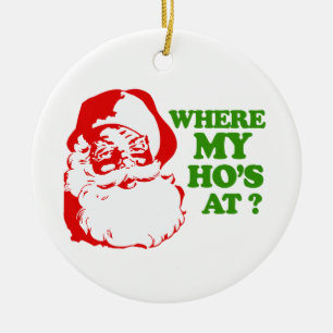 WHERE MY HO'S AT CERAMIC ORNAMENT