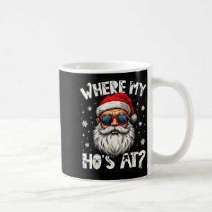 Where My Hos At Christmas Santa Adult Humor Funny  Coffee Mug