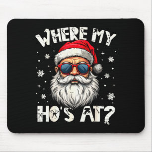 Where My Hos At Christmas Santa Adult Humor Funny Mouse Pad