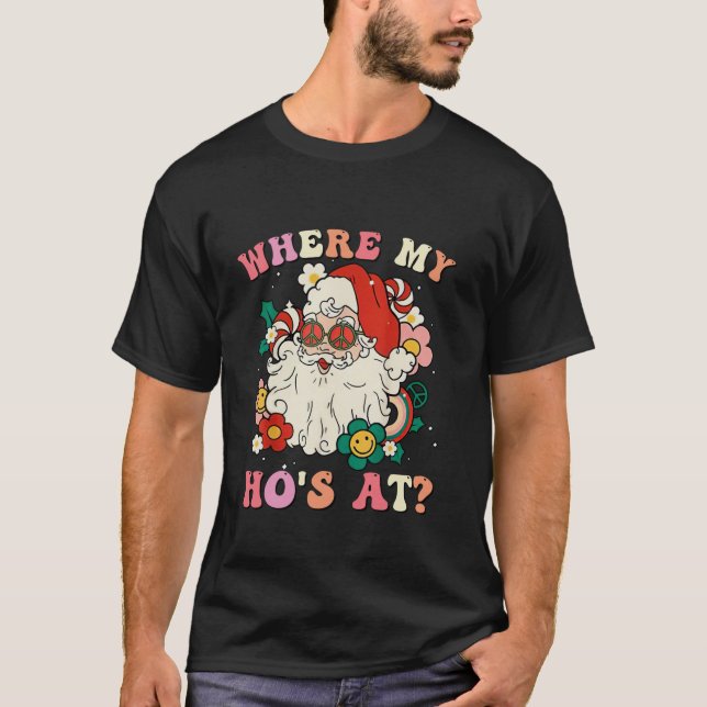 Where My Hos At Christmas Santa Adult Humour Funny T-Shirt (Front)