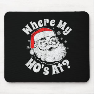 Where My Ho's At Funny Christmas In July Party Adu Mouse Pad