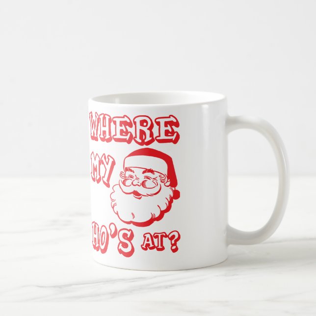 Where My Ho's At - Funny Christmas Santa Claus Coffee Mug (Right)