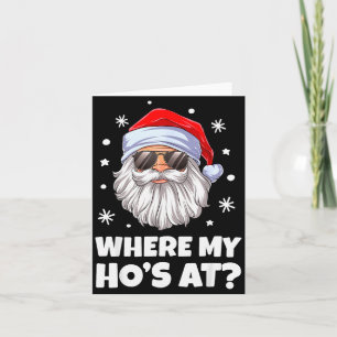 Where My Ho's At Funny Christmas Santa Inappropria Card