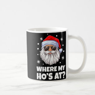 Where My Ho's At Funny Christmas Santa Inappropria Coffee Mug