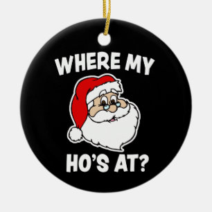 Where My Ho's at? Funny Christmas Santa ornament