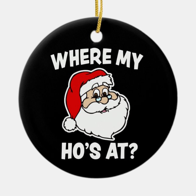 Where My Ho's at? Funny Christmas Santa ornament (Front)