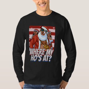 Where My Ho's At Gangster Christmas Santa Black Cl T-Shirt