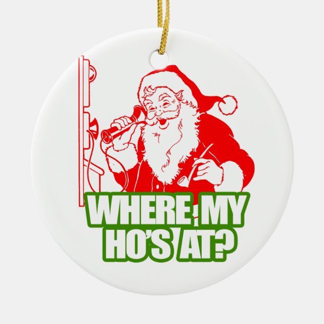WHERE MY HOS AT -.png Ceramic Ornament (Front)