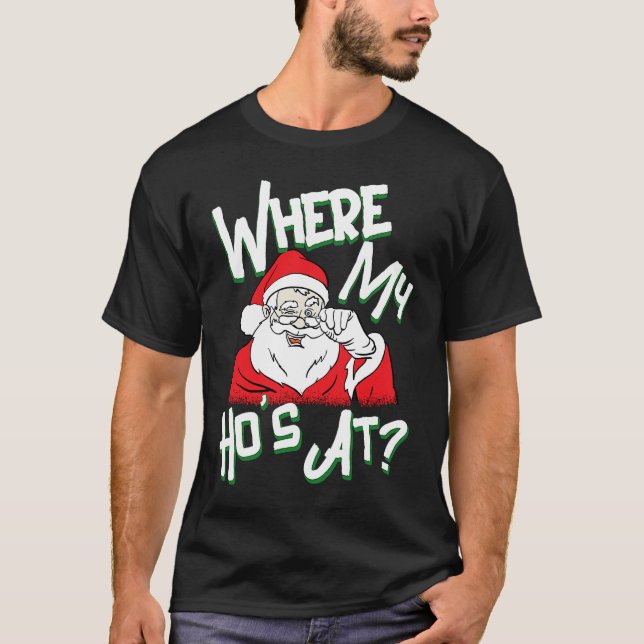 Where My Ho's At Santa Claus Pimp Holiday Christma T-Shirt (Front)