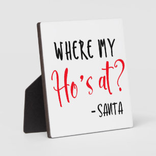 Where my ho's at Santa Funny Christmas Sign Plaque