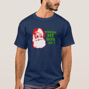 Where my ho's at? T-Shirt