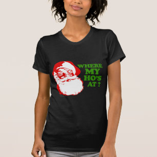 Where my ho's at? T-Shirt