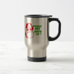 Where my ho's at? travel mug<br><div class="desc">Holiday Humour T-shirts and Apparel Funny Holiday Gear: T-shirts,  Hoodies,  Stickers,  Buttons,  and gifts.</div>