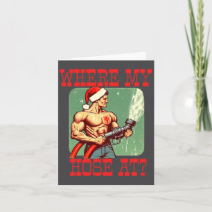 Where My Hose At_ Christmas Funny Firefighter Meme Card