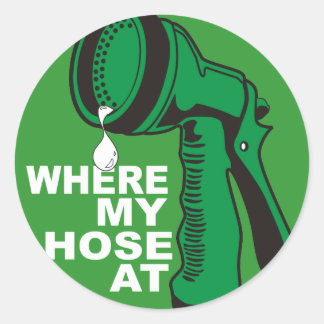 WHERE MY HOSE AT CLASSIC ROUND STICKER