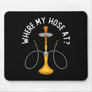 Where My Hose At Funny Hookah Smoking Shisha Smoke Mouse Pad